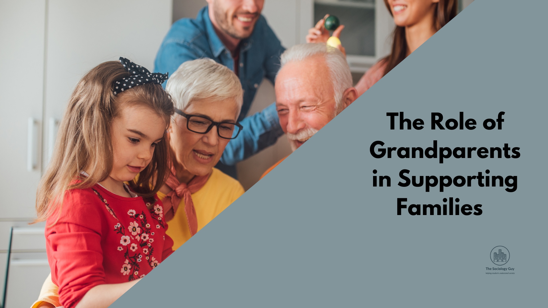 The Role of Grandparents in Family Life – The Sociology Guy